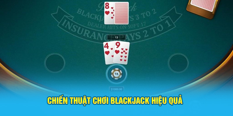 Chiến thuật tham gia Blackjack hiệu quả