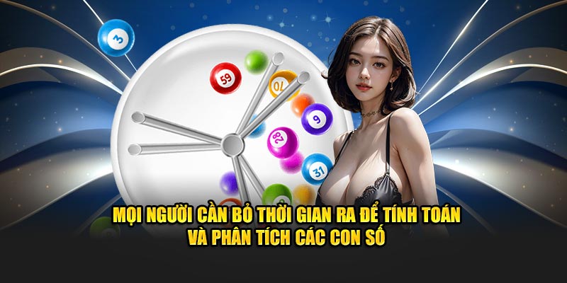 Mọi người cần bỏ thời gian ra để tính toán và phân tích các con số