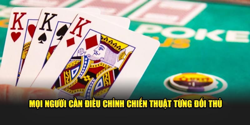 Mọi người cần điều chỉnh chiến thuật phù hợp với từng đối thủ