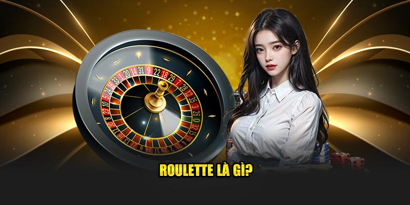 Roulette là gì?